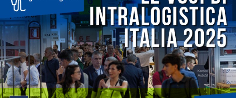 Le voci di Intralogistica Italia 2025 - parte 1