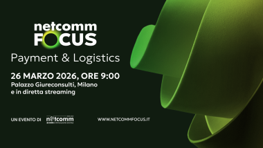 Netcomm Focus 2026: pagamenti e logistica